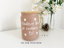 Load image into Gallery viewer, Vinyl Decal &#39;Whatever this jar contains...Is!&#39; // Manifestation Jar or Vision Board Sticker + Separate Stars
