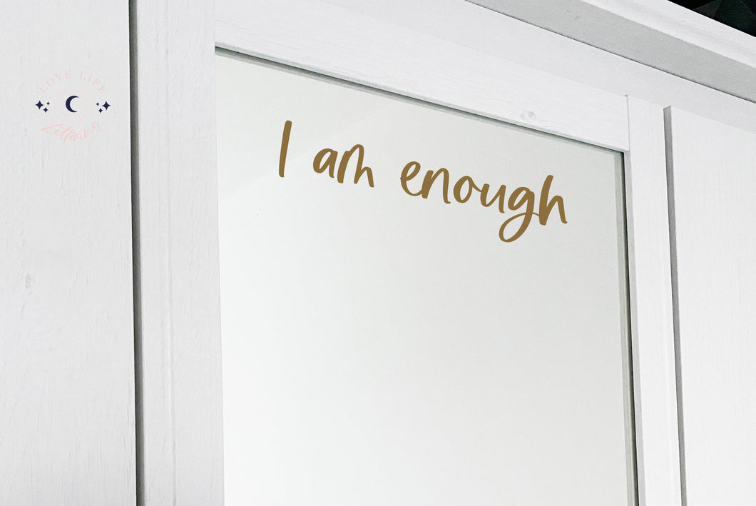 Vinyl Decal Sticker 'I am enough' // Affirmation mirror decal, morning mantra reminder